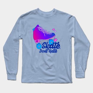 Skate, Don't Hate - Bi Long Sleeve T-Shirt